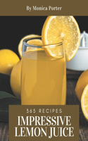 365 Impressive Lemon Juice Recipes: A Lemon Juice Cookbook You Will Need