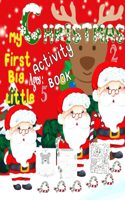 My Little First Big Activity christmas Book Ages 2-5: Fun with Santa, Dinosaurs T-rex Animal & the Gang, Activity Game: Numbers, DOT-TO-DOT, MAZES, PUZZIE, Letters, Shapes, Colors!(Kids coloring activit