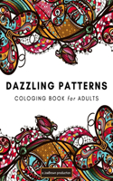 Dazzling Patterns Coloring Book for Adults: Relaxing and stress relieve pattern designs