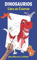 Dinosaurios Libro de Colorear para Niños de 4 a 8 Años: 60 Páginas de Colorear Dinosaurios Completamente Únicas para Niños de 4 a 8 Años - Gran Regalo para los Amantes de los Dinosaurios Niños y Niñas