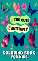 The Cute Butterfly Coloring Book for Kids: Fun Coloring Book for Kids