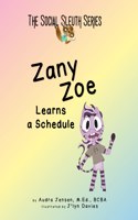 Zany Zoe Learns a Schedule