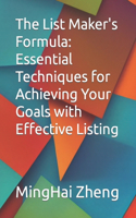 List Maker's Formula: Essential Techniques for Achieving Your Goals with Effective Listing