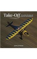 Takeoff: The Alpha to Zulu of Aviation Photography
