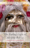 Fading Light of Advaita Acarya: Three Hagiographies