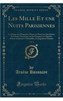 Les Mille Et Une Nuits Parisiennes, Vol. 4: La Dame Aux Diamants; Morte de Peur; Les Sacrifiées; Paradoxes Nocturnes Sur Les Femmes; Le Dernier Amour de Jeanne d'Armaillac; Le Jugement Dernier