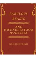 Fabulous Beasts and Misunderstood Monsters