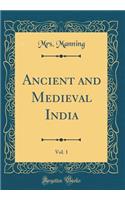 Ancient and Medieval India, Vol. 1 (Classic Reprint)