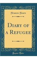 Diary of a Refugee (Classic Reprint)