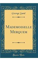 Mademoiselle Merquem (Classic Reprint)