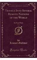 Travels Into Several Remote Nations of the World, Vol. 1: In Four Parts (Classic Reprint)