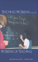 Teaching Problems and the Problems of Teaching: (English)