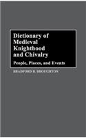 Dictionary of Medieval Knighthood and Chivalry: People, Places, and Events(English)