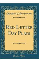 Red Letter Day Plays (Classic Reprint)