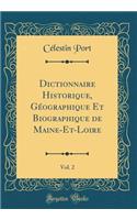 Dictionnaire Historique, Géographique Et Biographique de Maine-Et-Loire, Vol. 2 (Classic Reprint)