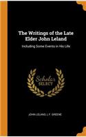 The Writings of the Late Elder John Leland: Including Some Events in His Life