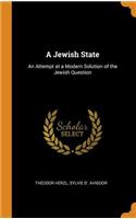 A Jewish State: An Attempt at a Modern Solution of the Jewish Question