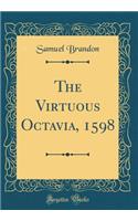 The Virtuous Octavia, 1598 (Classic Reprint)