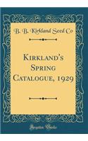 Kirkland's Spring Catalogue, 1929 (Classic Reprint)