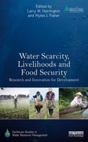 Water Scarcity, Livelihoods and Food Security