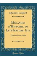 MÃ©langes d'Histoire, de LittÃ©rature, Etc: TirÃ©s d'Un Porte-Feuille (Classic Reprint)