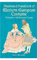 Illustrated Handbook of Western European Costume: Thirteenth to Mid-Nineteenth Century
