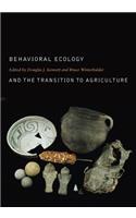 Behavioral Ecology and the Transition to Agriculture