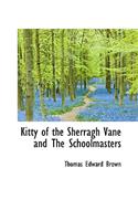 Kitty of the Sherragh Vane and the Schoolmasters