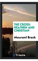 The Cross: Heathen and Christian
