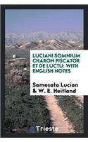 Luciani Somnium Charon Piscator Et de Luctu: With English Notes