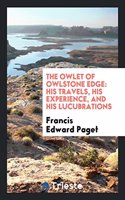 The Owlet of Owlstone Edge: His Travels, His Experience, and His Lucubrations