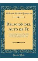 Relacion del Auto de Fe: Celebrado por el Sagrado Tribunal del Santo Officio de la Inquisicion de Estos Reynos en la Muy Noble, y Leal Ciudad de Lima, Capital de Esta America Austral, en el Dia 12. De Julio del Año de 1733 (Classic Reprint)