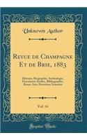 Revue de Champagne Et de Brie, 1883, Vol. 14: Histoire, Biographie, ArchÃ©ologie, Documents InÃ©dits, Bibliographie, Beaux-Arts; DeuxiÃ¨me Semestre (Classic Reprint)