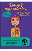 Sammi's New Normal: The Storybook Illustrated Guide to Epilepsy