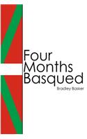 Four Months Basqued