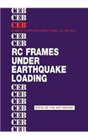 Rc Frames Under Earthquake Loading: State of the Art Report