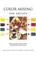 Color Mixing for Artists: Minimum Colors for Maximum Effect, Using Watercolors, Acrylics, and Oils(English)