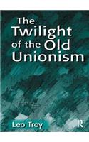 The Twilight of the Old Unionism