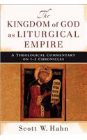 The Kingdom of God as Liturgical Empire – A Theological Commentary on 1–2 Chronicles