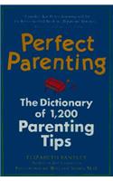 Perfect Parenting: The Dictionary of 1,000 Parenting Tips