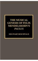 The Musical Genesis of Felix Mendelssohn's Paulus