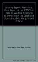 Moving Beyond Assistance: Final Report of the Iews Task Force on Western Assistance to Transition in the Czech and Slovak Republic, Hungary, and
