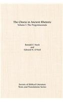 Chreia in Ancient Rhetoric: Volume I, The Progymnasmata