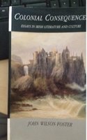 Colonial Consequences: Essays in Irish Literature and Culture