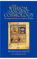 The Wisdom of Ancient Cosmology: Contemporary Science in Light of Tradition