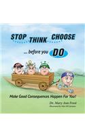Stop, Think, Choose, Do...Make Good Consequences Happen for you