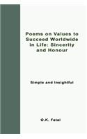 Poems on Values to Succeed Worldwide in Life: Sincerity and Honour: Simple and Insightful