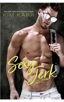 Sexy Jerk: An Enemies-To-Lovers, Opposites-Attract Romantic Comedy