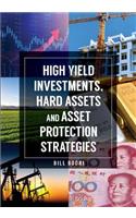 High Yield Investments, Hard Assets and Asset Protection Strategies
