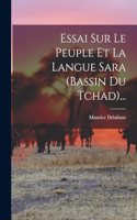 Essai Sur Le Peuple Et La Langue Sara (bassin Du Tchad)...